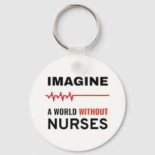 Imagine A World WIthout Nurses Keychain