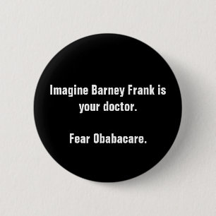 Imagine Barney Frank is your doctor.Fear Obabac... 2 Inch Round Button