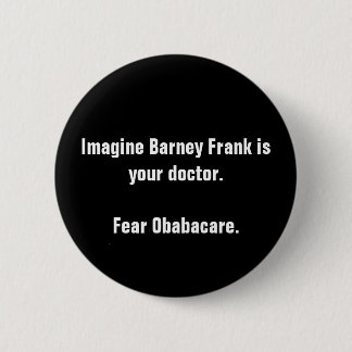 Imagine Barney Frank is your doctor.Fear Obabac... 2 Inch Round Button