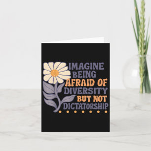 Imagine Being Afraid Of Diversity But Not Dictator Card