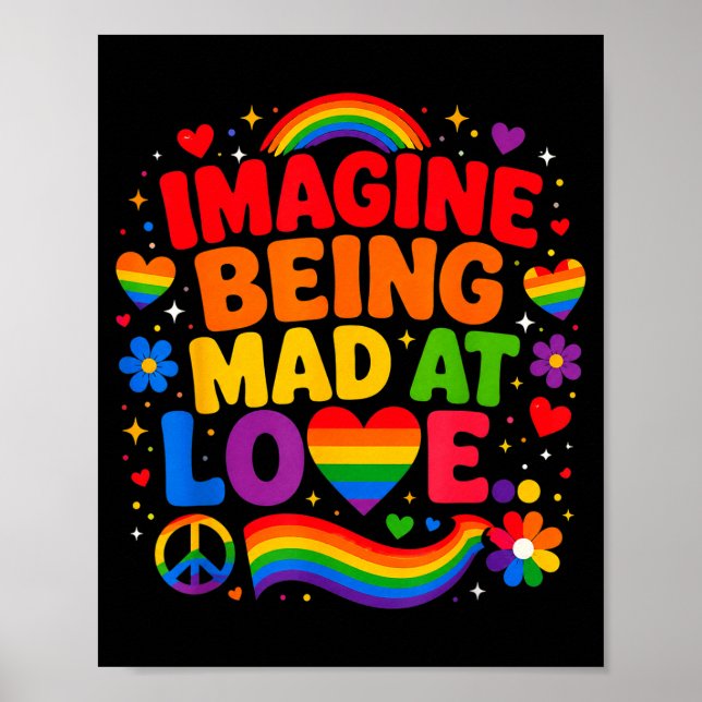 Imagine being mad at love pride rainbow equality  poster (Front)