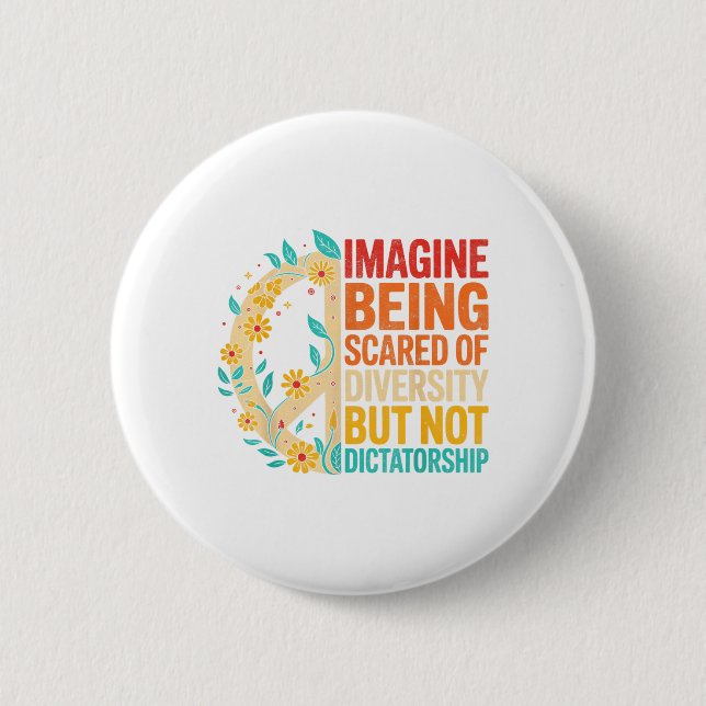 Imagine Being Scared Of Diversity But Not Dictator 2 Inch Round Button (Front)