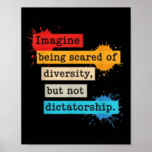 Imagine Being Scared Of Diversity But Not Dictator Poster