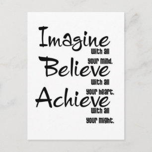 IMAGINE BELIEVE ACHIEVE WITH ALL YOUR MIND HEART POSTCARD