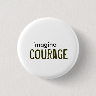 imagine, courage 1 inch round button