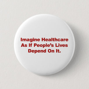 Imagine Healthcare People's Lives Depend On 2 Inch Round Button