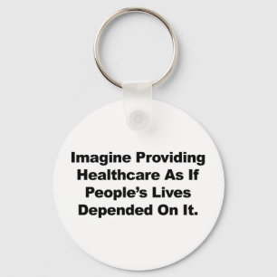 Imagine Healthcare People's Lives Depend On Keychain