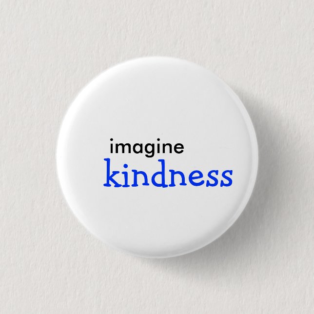 imagine, kindness 1 inch round button (Front)