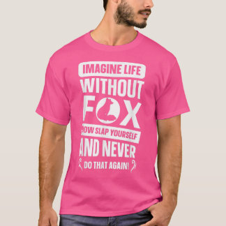 Imagine Life without fo  T-Shirt