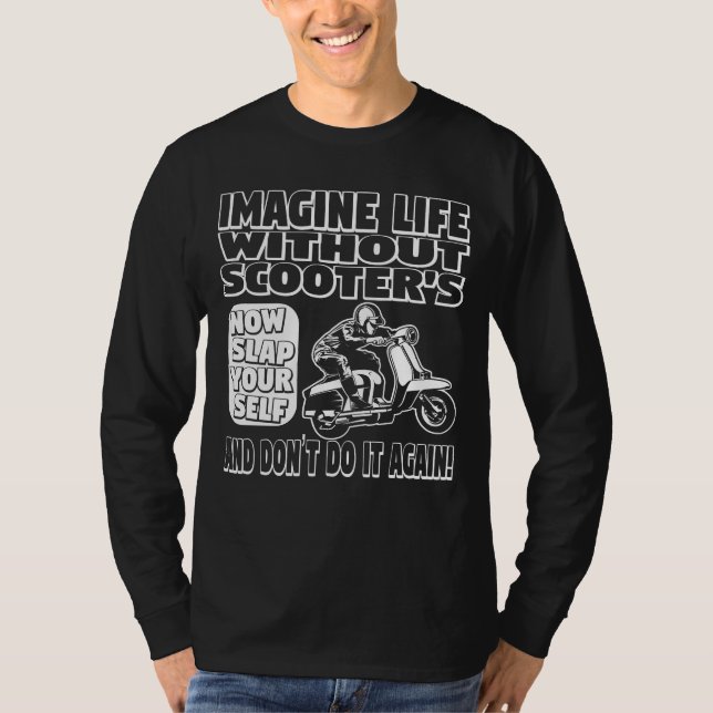 Imagine Life Without Scooters Long Sleeve T Shirt (Front)