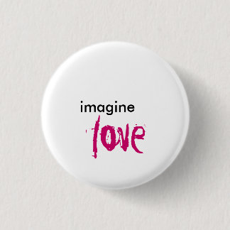 imagine, love 1 inch round button