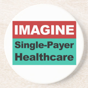 Imagine Single Payer Healthcare Coaster