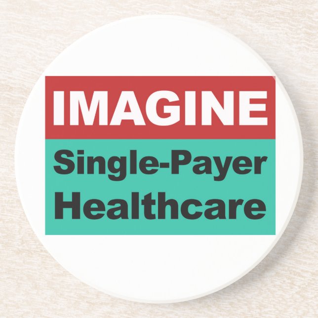 Imagine Single Payer Healthcare Coaster (Front)