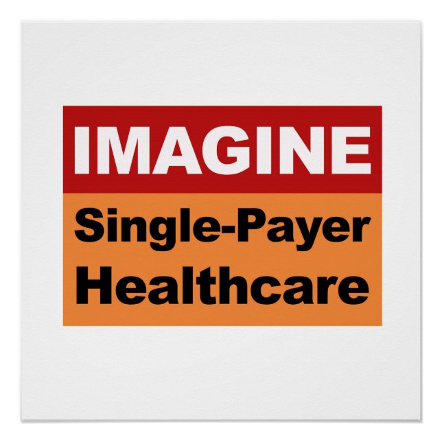 Imagine Single Payer Healthcare Poster (Front)
