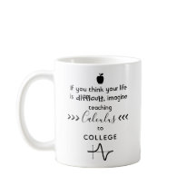 Imagine Teaching Calculus to College Coffee Mug