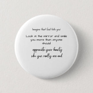 Imagine that God says: Look in the mirror and sm 2 Inch Round Button