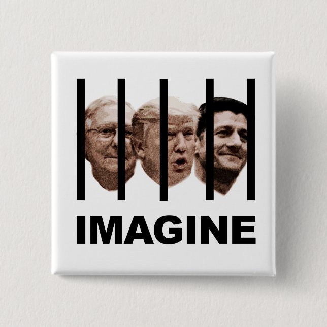 Imagine Trump, McConnell and Ryan Behind Bars 2 Inch Square Button (Front)
