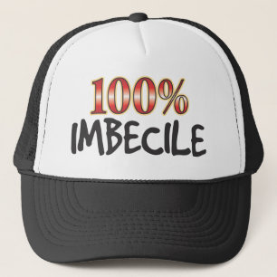 Imbecile 100 Percent Trucker Hat