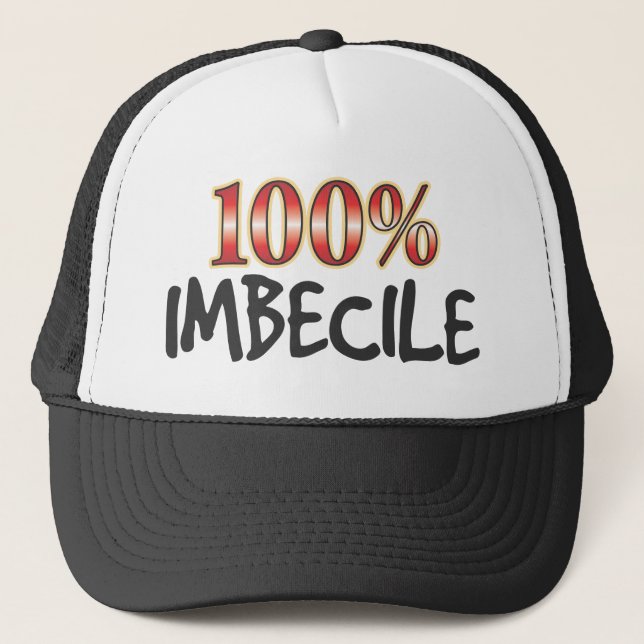 Imbecile 100 Percent Trucker Hat (Front)