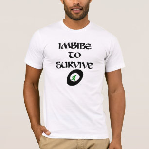 Imbibe to Surive T-Shirt
