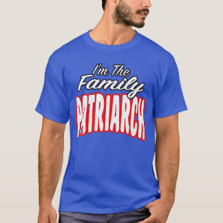 Imhe Family Patriarch Awesome Present Idea Men Wom T-Shirt