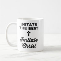 Imitate the best; Imitate Christ