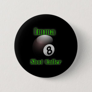 Imma Shot Caller Billiards Pool Tee  2 Inch Round Button