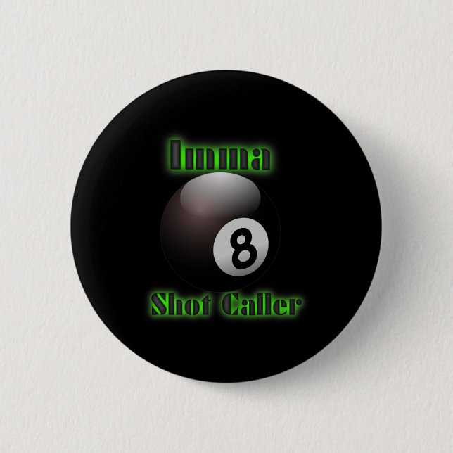 Imma Shot Caller Billiards Pool Tee  2 Inch Round Button (Front)
