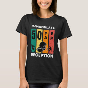 Immaculate 50 Years Reception Funny 50 th Birthday T-Shirt