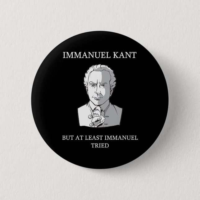 Immanuel Kant Funny Philosophy Saying Gift  2 Inch Round Button (Front)