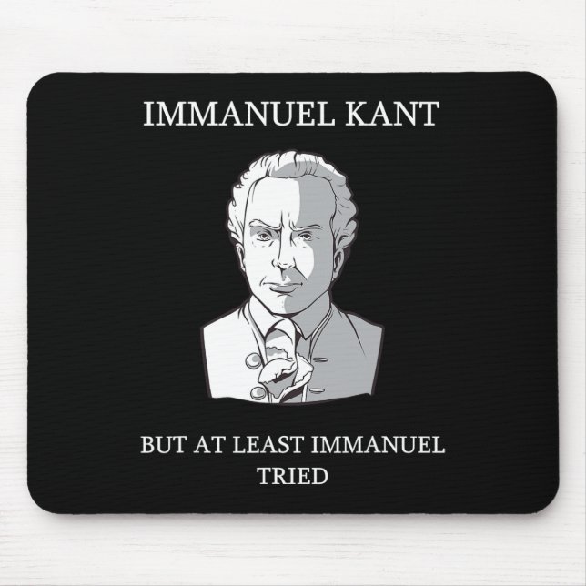 Immanuel Kant Funny Philosophy Saying Gift  Mouse Pad (Front)