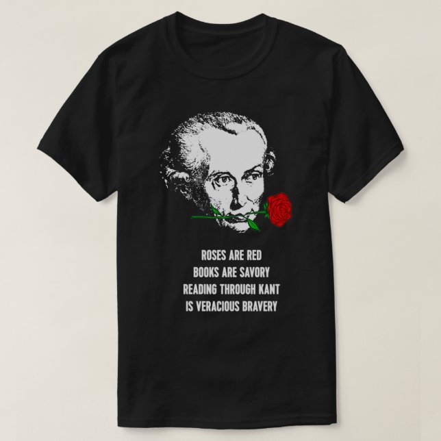 Immanuel Kant Roses Are Red Philosophy Poem T-Shirt (Design Front)