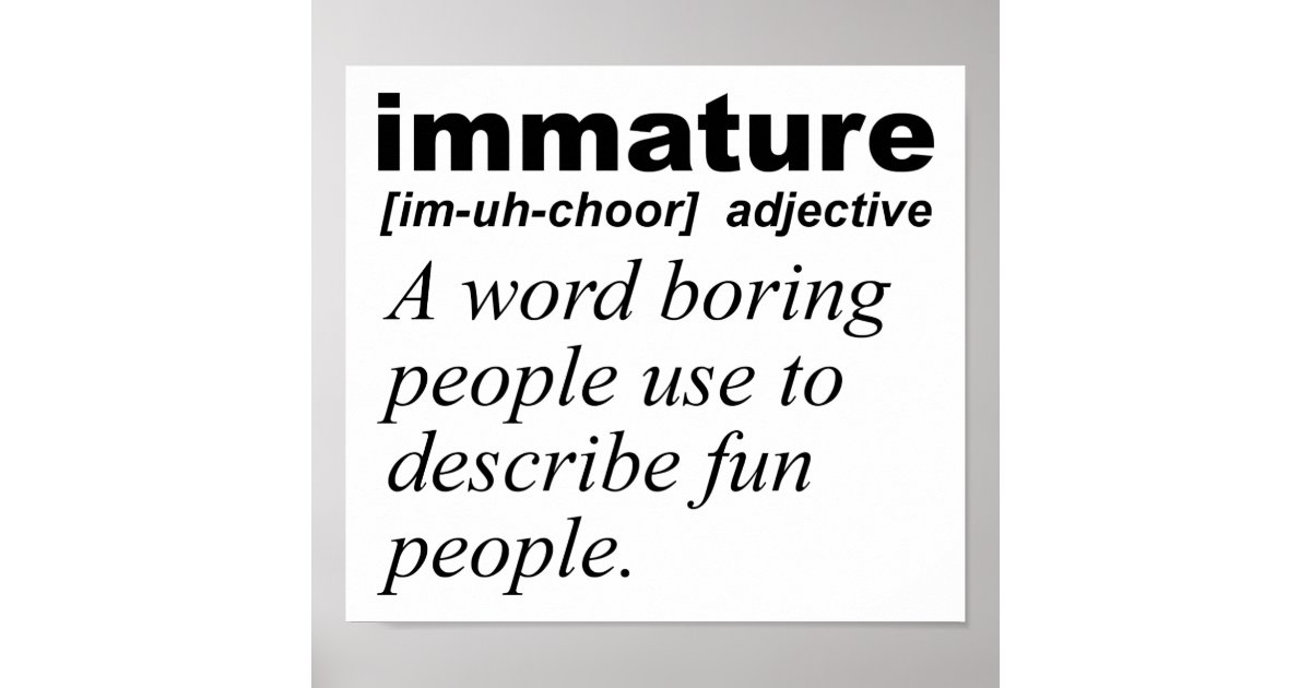 immature-definition-funny-poster-zazzle-ca