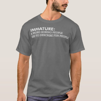 Immature Fun People Funny Definition Description E T-Shirt