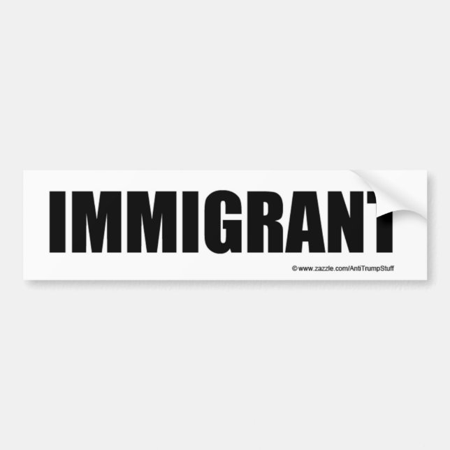 IMMIGRANT bumper sticker (Front)