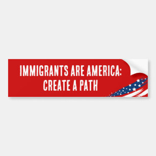 Immigrants Are America: Create a Path Bumper Sticker
