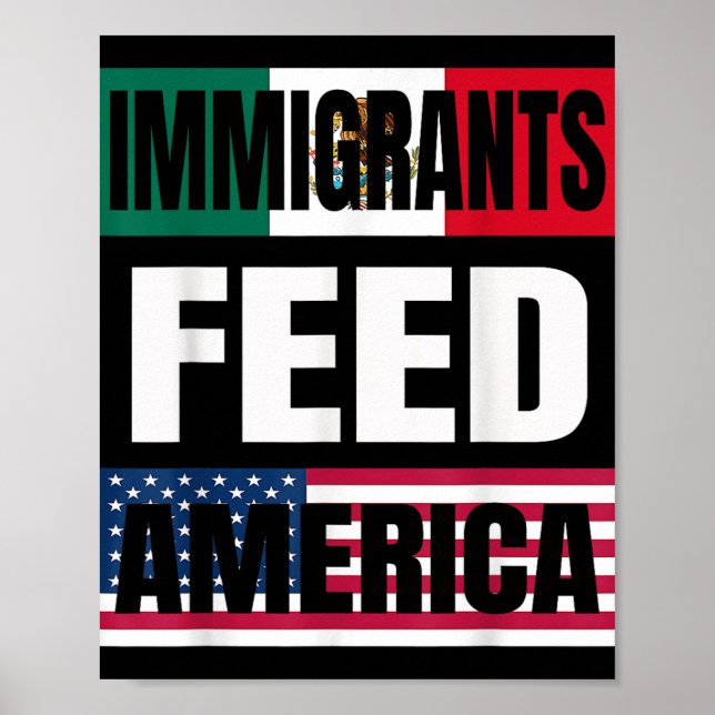 Immigrants Feed America Immigrants Make America Gr Poster (Front)