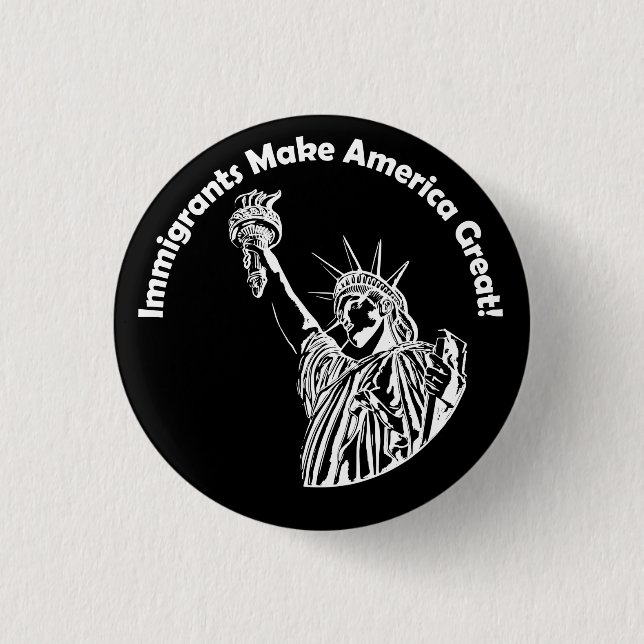 Immigrants Make America Great 1 Inch Round Button (Front)