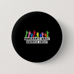 Immigrants Make America Great 2 Inch Round Button