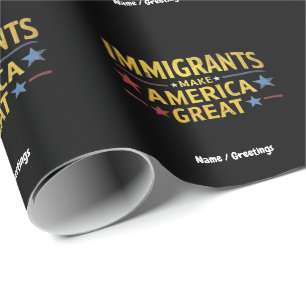 Immigrants Make America Great Celebrating Equality Wrapping Paper
