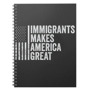 Immigrants Make America Great Flag Anti Trump Notebook