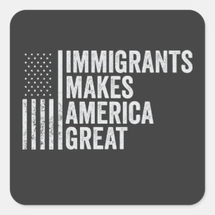 Immigrants Make America Great Flag Anti Trump Square Sticker