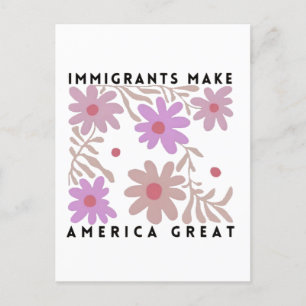 Immigrants Make America Great Floral Anti-Trump Announcement Postcard