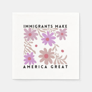 Immigrants Make America Great Floral Anti-Trump Napkin