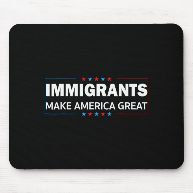 Immigrants Make America Great  Mouse Pad (Front)