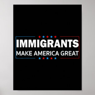 Immigrants Make America Great  Poster