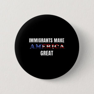 Immigrants Make America Great Sticker 2 Inch Round Button