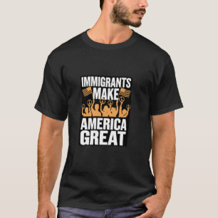 Immigrants Make America Great T-Shirt