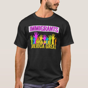 Immigrants Make America Great T Shirt Support Tee 