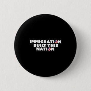 Immigration Built This Nation Pro Immigrant Equali 2 Inch Round Button